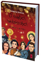 O świętych niedoskonałych dla dużych i małych cz. 3