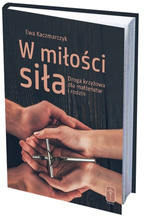 W MIŁOŚCI SIŁA Droga krzyżowa dla małżeństw i rodzin
