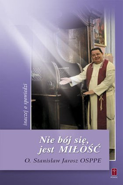 NIE BÓJ SIĘ, JEST MIŁOŚĆ. Inaczej o spowiedzi