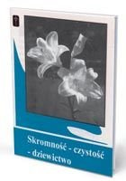 Skromność - Czystość - Dziewictwo