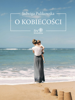 O kobiecości Jadwiga Pulikowska