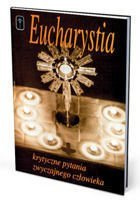 Eucharystia - Krytyczne pytania zwyczajnego człowieka