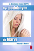 BYĆ PODOBNYM DO MARYI - INACZEJ O MATCE