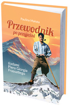 Przewodnik po przyjaźni - śladami Piera Giorgia Frassatiego