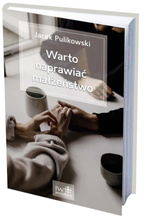 Warto naprawiać małżeństwo Jacek Pulikowski