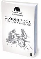 GŁODNI BOGA. Sytuacja osób wierzących.