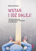 WSTAŃ I IDŹ DALEJ! Duchowa inspiracja do pokonywania zmęczenia w służbie życiu