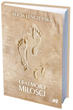 Ufaj Mojej miłości. Alicja Lenczewska