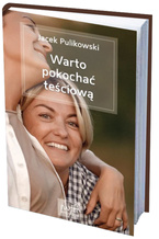 Warto pokochać teściową Jacek Pulikowski