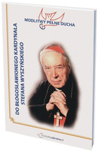 Modlitwy Pełne Ducha - DO BŁ. KARDYNAŁA STEFANA WYSZYŃSKIEGO