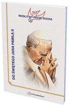 Modlitwy Pełne Ducha - DO ŚWIĘTEGO JANA PAWŁA II