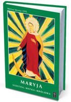 MARYJA–SIOSTRA–MATKA–KRÓLOWA