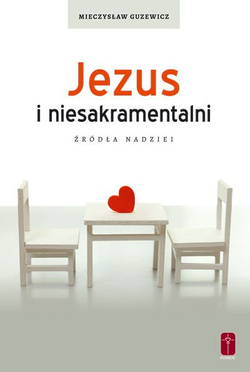 JEZUS I NIESAKRAMENTALNI. Źródła nadziei.